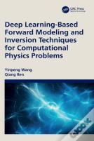 Deep Learning-Based Forward Modeling And Inversion Techniques For Computational Physics Problems
