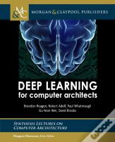 Deep Learning For Computer Architects