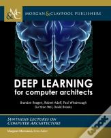 Deep Learning For Computer Architects