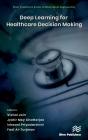 Deep Learning For Healthcare Decision Making - Preview