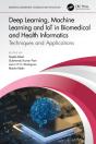 Deep Learning, Machine Learning And Iot In Biomedical And Health Informatics - Preview