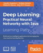 Deep Learning: Practical Neural Networks With Java - Preview