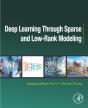 Deep Learning Through Sparse And Low-Rank Modeling - Preview