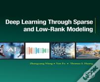 Deep Learning Through Sparse And Low-Rank Modeling