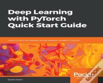 Deep Learning With Pytorch Quick Start Guide