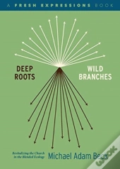 Deep Roots, Wild Branches