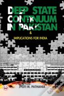 Deep State Continuum In Pakistan & Implications For India