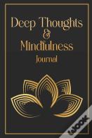 Deep Thoughts & Mindfulness Journal
