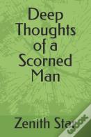 Deep Thoughts Of A Scorned Man