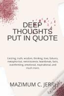 Deep Thoughts Put In Quote