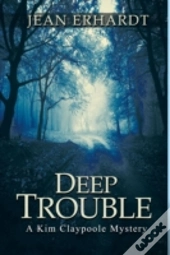 Deep Trouble: A Kim Claypoole Mystery
