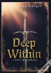 Deep Within: A Past Life Journey