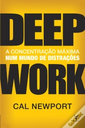 Capa do artigo Deep Work - A Concentração Máxima Num Mundo De Distrações
