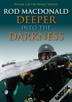 Deeper Into The Darkness