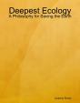 Deepest Ecology: A Philosophy For Saving The Earth - Preview