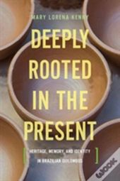 Deeply Rooted In The Present