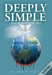 Deeply Simple: Poems Straight From His H