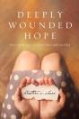 Deeply Wounded Hope: How God Brings Life From Abuse And Hardship - Preview