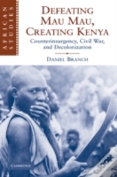 Defeating Mau Mau, Creating Kenya