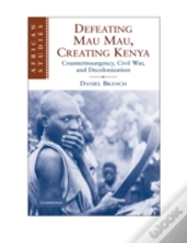 Defeating Mau Mau, Creating Kenya