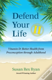 Defend Your Life Ii: Vitamin D: Better H
