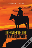 Defender Of The Texas Frontier
