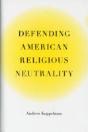Defending American Religious Neutrality - Preview
