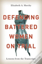 Defending Battered Women On Trial