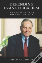 Defending Evangelicalism: The Apologetic