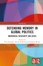 Defending Memory In Global Politics - Preview