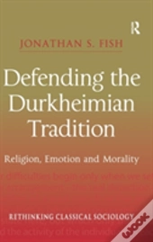 Defending The Durkheimian Tradition