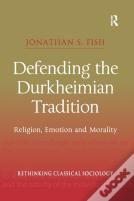 Defending The Durkheimian Tradition