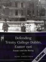 Defending Trinity College Dublin, Easter 1916