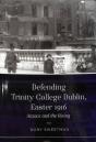 Defending Trinity College Dublin, Easter 1916 - Preview