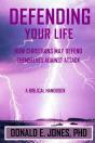 Defending Your Life How Christians May Defend Themselves Against Attack A Biblical Handbook - Preview