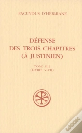 Défense Des Trois Chapitres (À Justinien) Tome 2.2 ; Livres V-Vii
