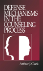 Defense Mechanisms In The Counseling Process - Preview