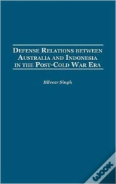 Defense Relations Between Australia And Indonesia In The Post-Cold War Era