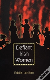 Defiant Irish Women