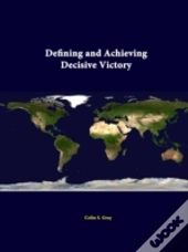 Defining And Achieving Decisive Victory