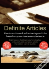 Definite Articles - How To Write And Sell Winning Articles Based On Your Overseas Experience
