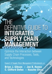 Definitive Guide To Integrated Supply Chain Management, The