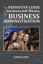 Definitive Guide To Journalism Media And Business Administration - Preview