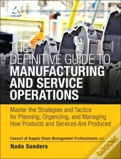 Definitive Guide To Manufacturing And Service Operations, The