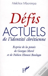 Défis Actuels De L'Identité Chrétienne ; Reprise De La Pensée De Georges Morel Et De Fabien Eboussi Boulaga