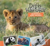 Défis Nature : Incroyables Bébés Animaux