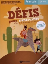 Defis Pour S'Entrainer A Lire Et A Produire Des Ecrits 1e/2e 7/8 Ans Guide Et Documents Reproductibl