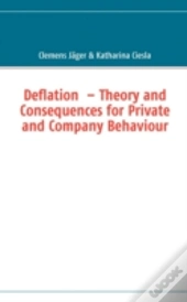 Deflation  - Theory And Consequences For
