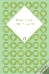 Defoe'S Review 1704â€“13, Volume 9 (1712â€“13)