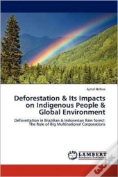 Deforestation & Its Impacts On Indigenous People & Global Environment
